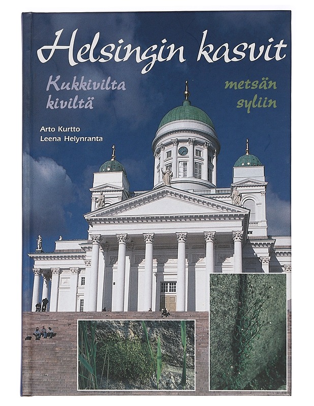 Helsingin kasvit : kukkivilta kiviltä metsän syliin - Kurtto, Arto - Harrastekirjat - 10105455482 - 0