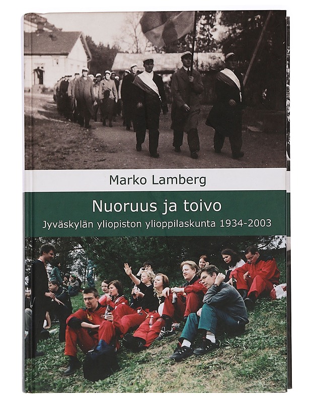 Nuoruus ja toivo : Jyväskylän yliopiston ylioppilaskunta 1934-2003 - Marko Lamberg - Historiakirjat - 10105455484 - 0