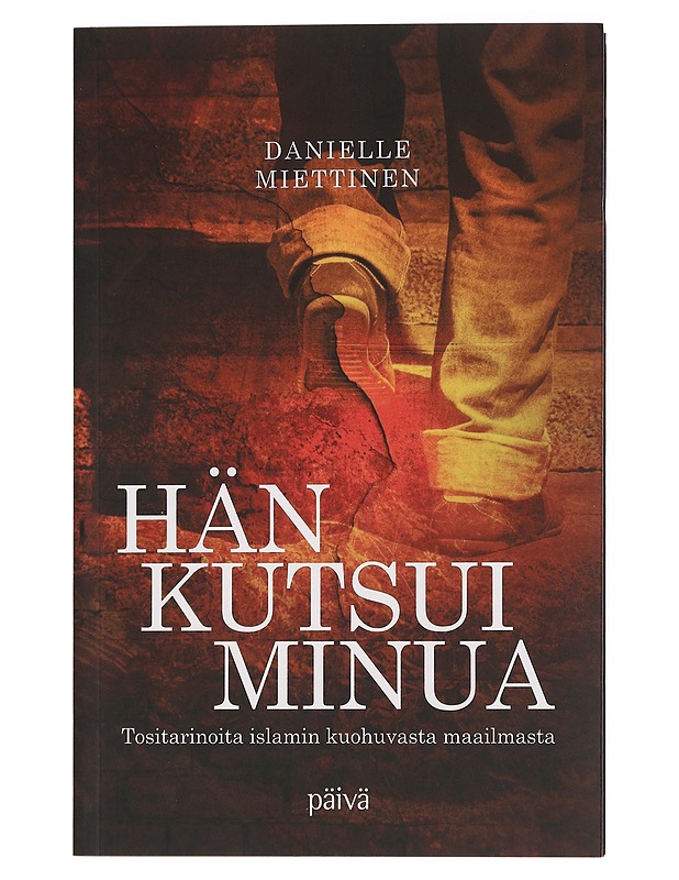 Hän kutsui minua : tositarinoita islamin kuohuvasta maailmasta - Danielle Miettinen - Elämäkerrat ja muistelmat - 10105455533 - 0