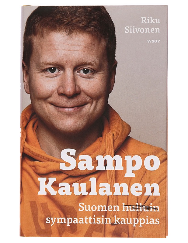 Sampo Kaulanen : Suomen sympaattisin kauppias - Riku Siivonen - Elämäkerrat ja muistelmat - 10105455600 - 0