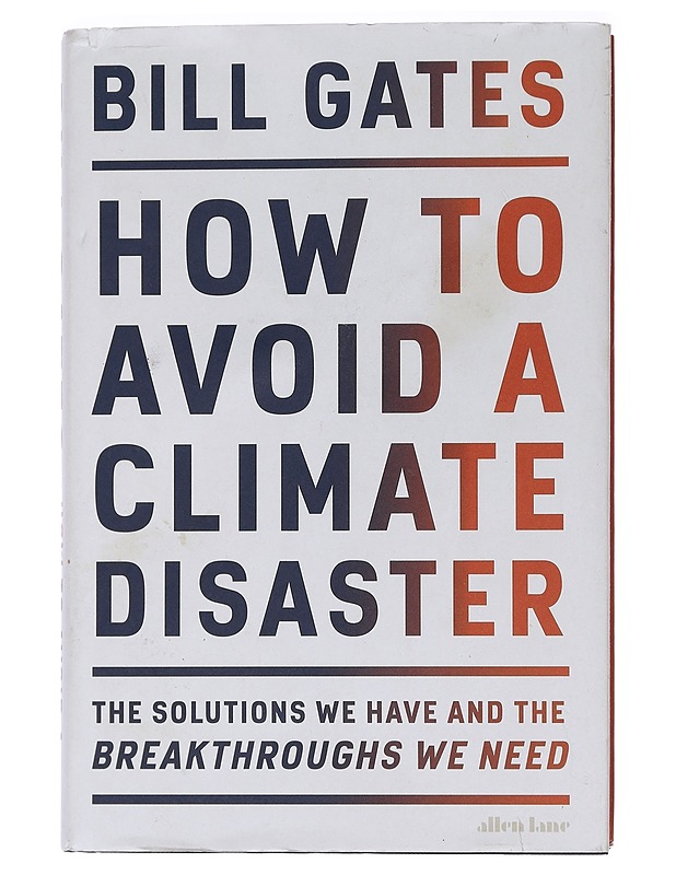 How to avoid a climate disaster : the solutions we have and the breakthroughs we need - Bill Gates - Historiakirjat - 10105455693 - 0