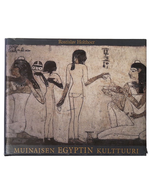 Muinaisen Egyptin kulttuuri - Rostislav, Holthoer - Historiakirjat - 10105455749 - 0