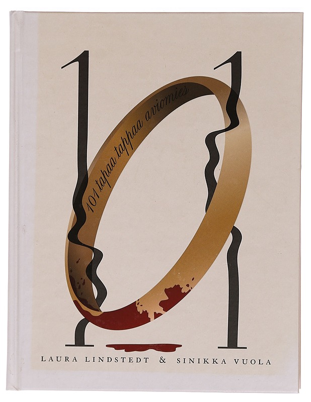 101 tapaa tappaa aviomies : menetelmällinen murhamysteeri - Lindstedt, Laura - Runot ja näytelmät - 10105455788 - 0