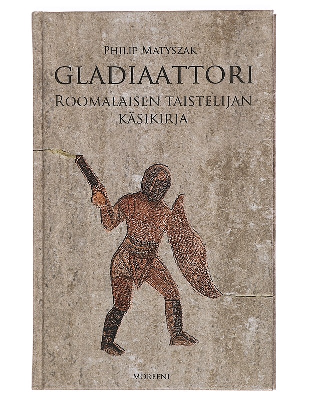 Gladiaattori : roomalaisen taistelijan käsikirja - Matyszak, Philip - Tietokirjat ja oppaat - 10105455799 - 0