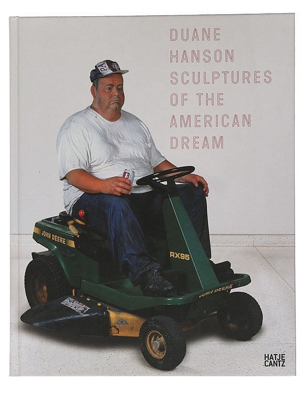 Duane Hanson : sculptures of the American dream - Hanson, Duane - Harrastekirjat - 10105455935 - 0