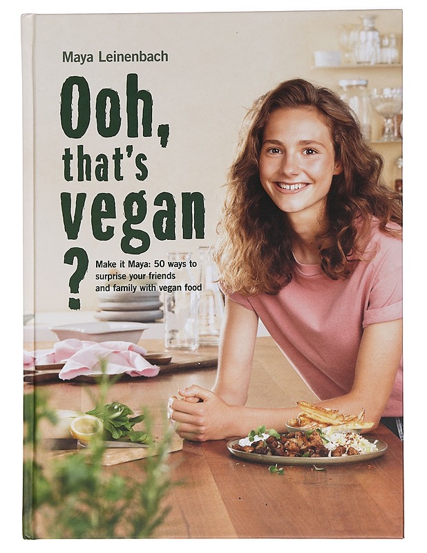 Ooh, that's vegan? : make it Maya : 50 ways to surprise your friends and family with vegan food - Leinenbach, Maya - Ruokakirjat - 10105455937 - 0