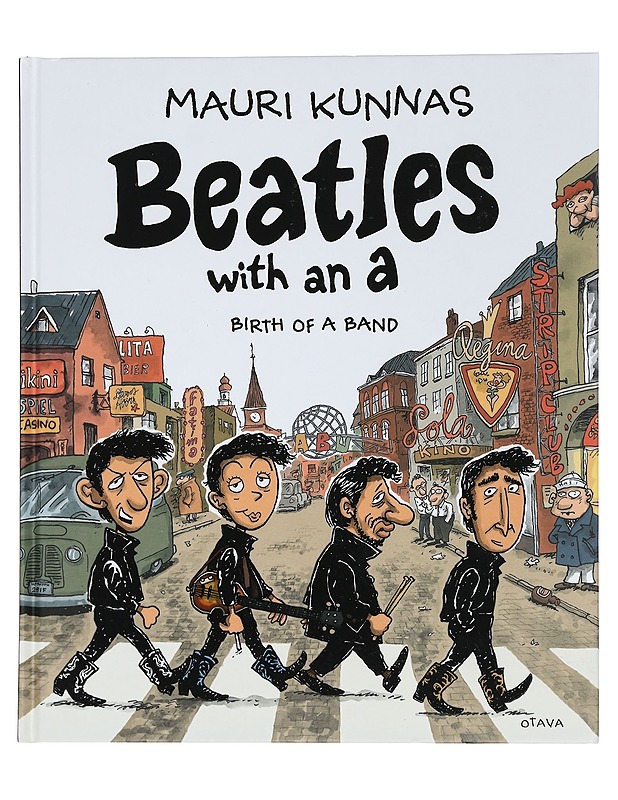 Beatles with an a : birth of a band - Kunnas, Mauri - Sarjakuvat - 10105455971 - 0