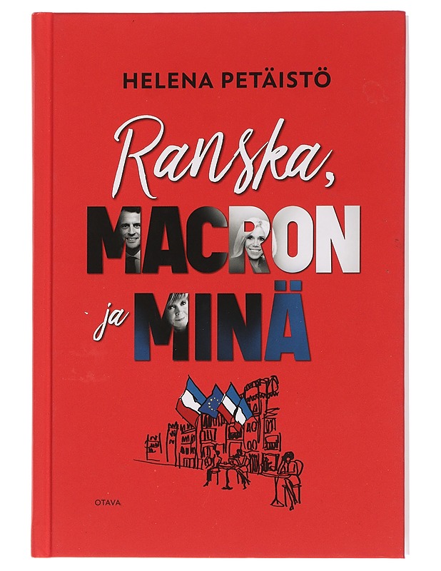 Ranska, Macron ja minä - Helena Petäistö - Elämäkerrat ja muistelmat - 10105456004 - 0
