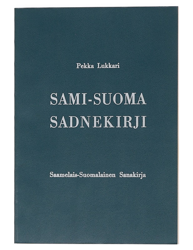 Saamelais-Suomalainen Sanakirja/Sami-Suoma Sadnekirji - Pekka Lukkari - Matkaoppaat ja sanakirjat - 10105456088 - 0