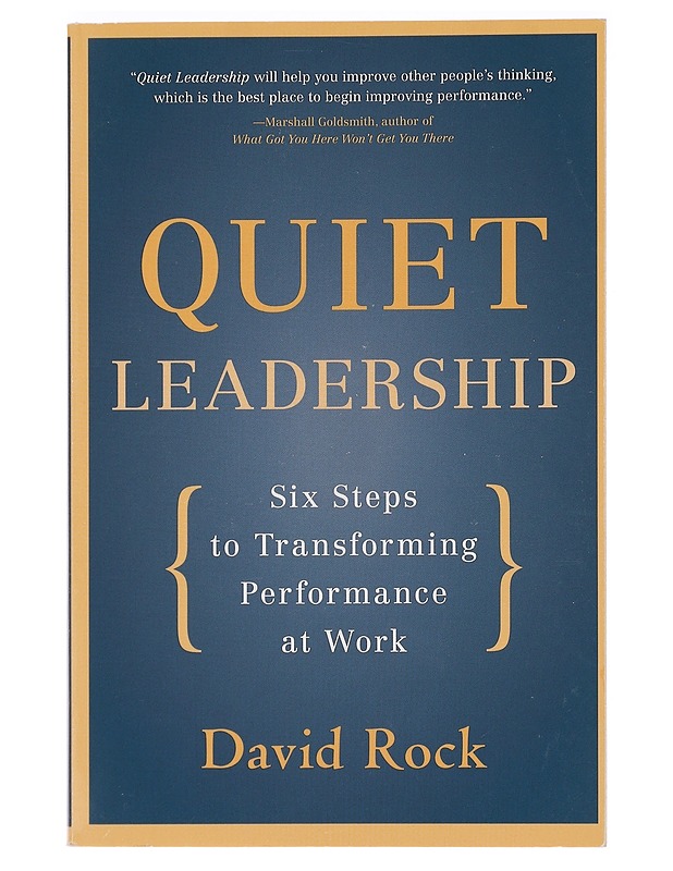 Quiet leadership : help people think better - don't tell them what to do! : six steps to transforming performance at work - David Rock - Hyvinvointikirjat - 10105456195 - 0