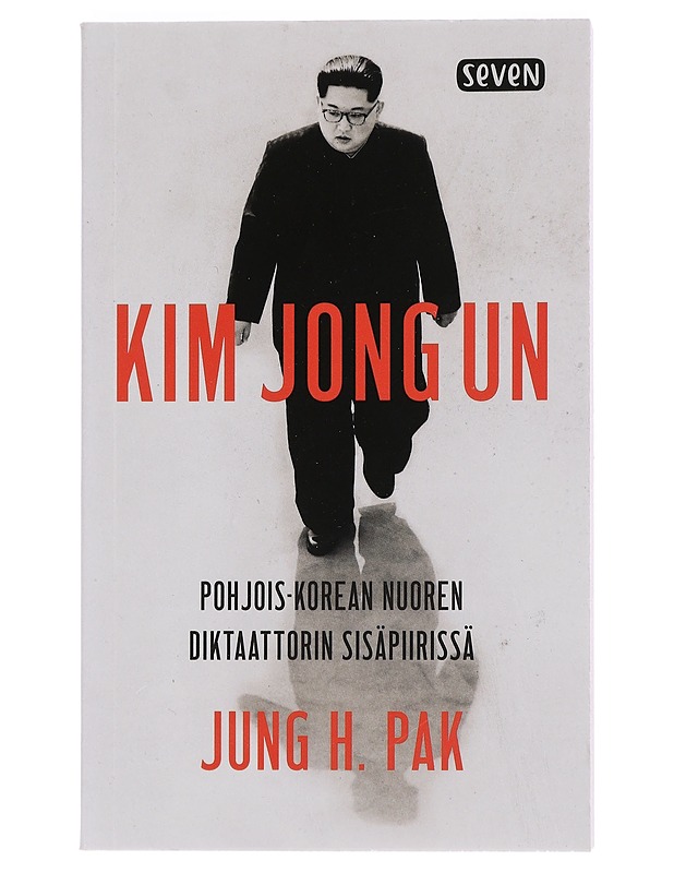 Kim Jong Un: Pohjois-Korean nuoren diktaattorin sisäpiirissä - Pak, Jung H. - Elämäkerrat ja muistelmat - 10105456226 - 0