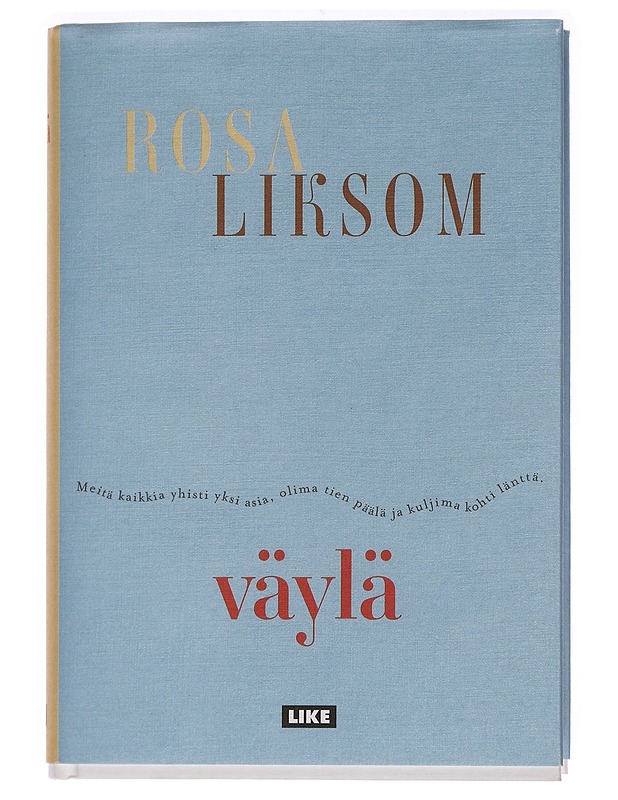 Väylä : kertomus - Liksom, Rosa - Romaanit ja novellit - 10105456292 - 0