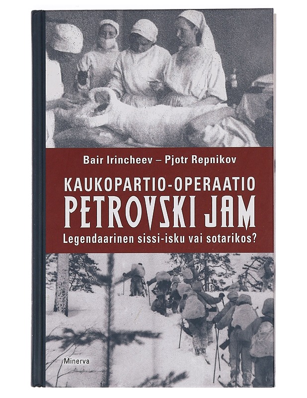 Kaukopartio-operaatio Petrovski Jam : legendaarinen sissi-isku vai sotarikos? - Irincheev, Bair - Historiakirjat - 10105456411 - 0