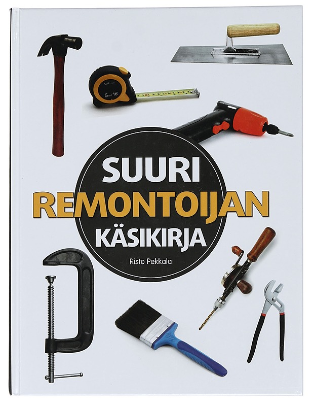 Suuri remontoijan käsikirja - Risto Pekkala - Puutarha- ja remontointikirjat - 10105456417 - 0