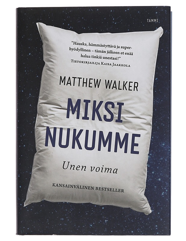 Miksi nukumme : unen voima - Walker, Matthew - Tietokirjat ja oppaat - 10105456430 - 0