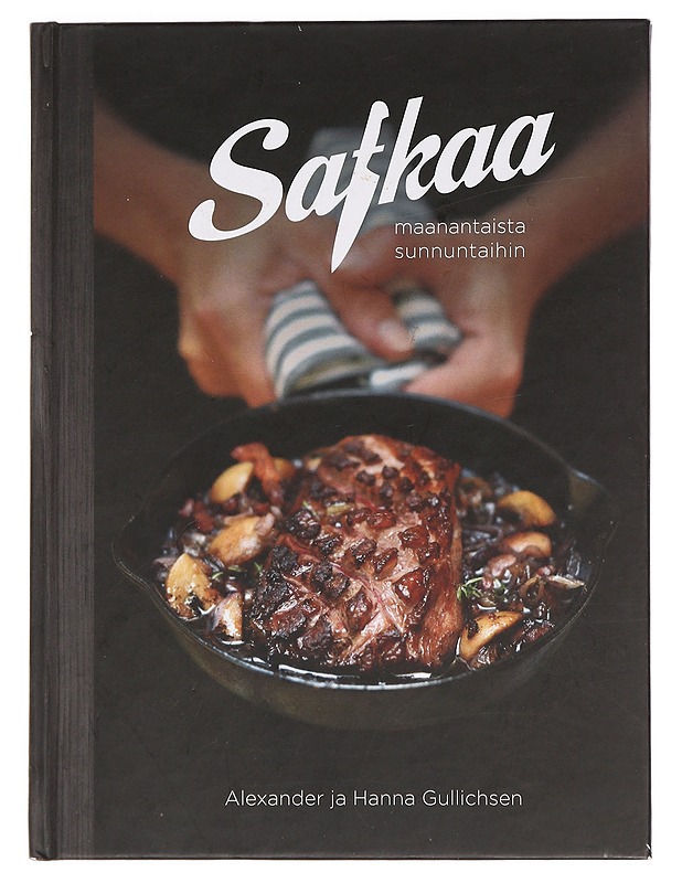 Safkaa : maanantaista sunnuntaihin - Gullichsen, Alexander - Ruokakirjat - 10105456450 - 0