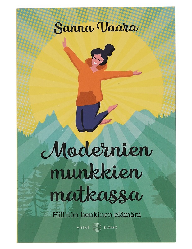 Modernien munkkien matkassa : hillitön henkinen elämäni - Sanna Vaara - Elämäkerrat ja muistelmat - 10105456452 - 0