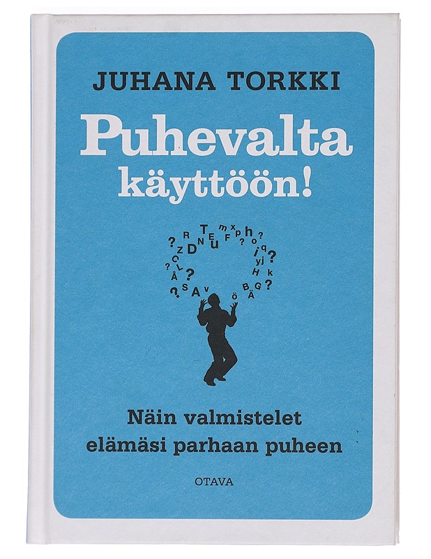 Puhevalta käyttöön! : näin valmistelet elämäsi parhaan puheen - Juhana Torkki - Tietokirjat ja oppaat - 10105456462 - 0