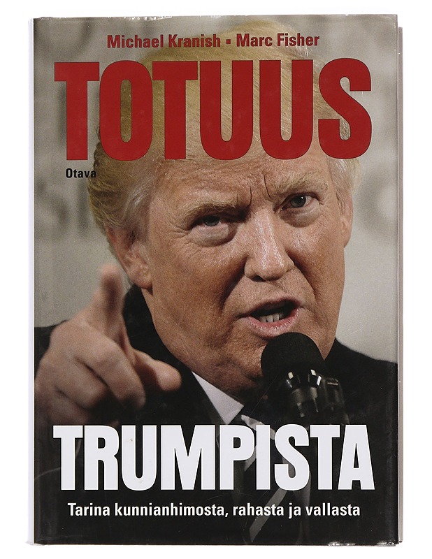 Totuus Trumpista : tarina kunnianhimosta, rahasta ja vallasta - Kranish, Michael - Elämäkerrat ja muistelmat - 10105456472 - 0