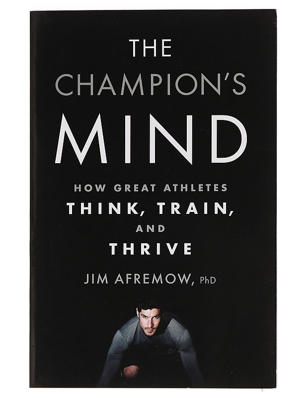 The Champion's mind : how great athletes think, train, and thrive - Afremow, Jim - Harrastekirjat - 10105456473 - 0