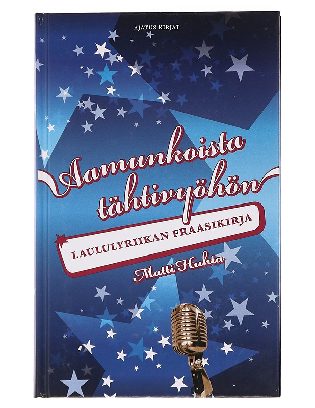 Aamunkoista tähtivyöhön : laululyriikan fraasikirja - Matti Huhta - Musiikki- ja elokuvakirjat - 10105456515 - 0