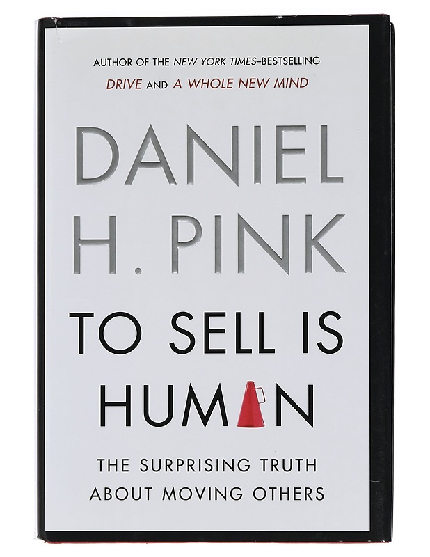 To sell is human: The surprising trut about moving others - Harrastekirjat - 10105456538 - 0