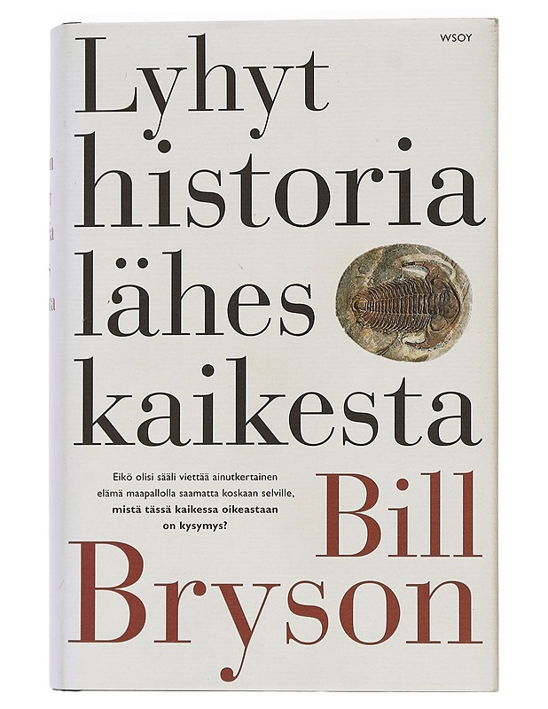 Lyhyt historia lähes kaikesta - Bryson, Bill - Historiakirjat - 10105456552 - 0