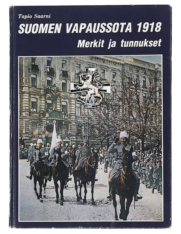 Suomen vapaussota 1918 / merkit ja tunnukset - Tapio Saarni - Historiakirjat - 10105456583 - 0