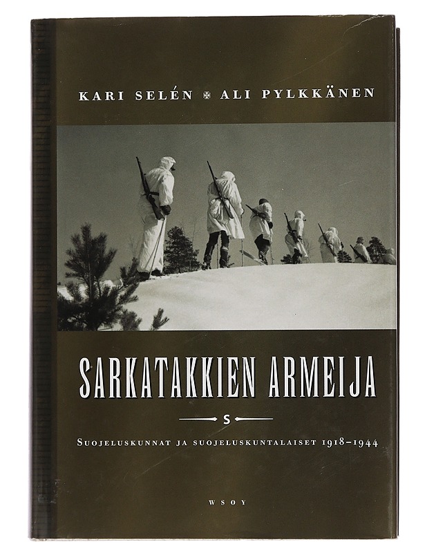 Sarkatakkien armeija : suojeluskunnat ja suojeluskuntalaiset 1918-1944 - Selén, Kari - Historiakirjat - 10105456590 - 0