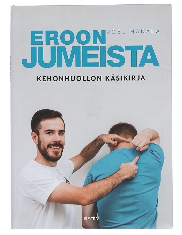 Eroon jumeista : kehonhuollon käsikirja - Hakala, Joel - Tietokirjat ja oppaat - 10105456612 - 0