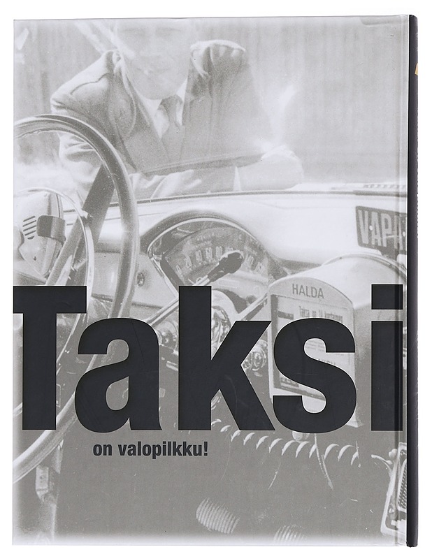 Taksi on valopilkku! Suomen Taksiliiton 70-vuotishistoria - Matti Turunen - Historiakirjat - 10105456634 - 1