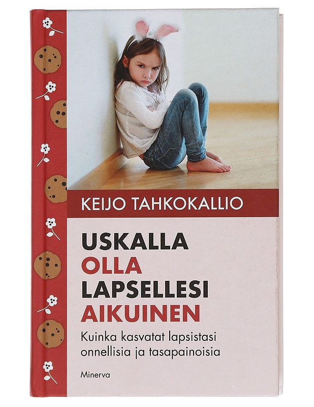 Uskalla olla lapsellesi aikuinen - Keijo Tahkokallio - Tietokirjat ja oppaat - 10105456671 - 0