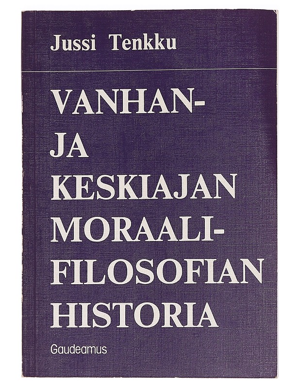 Jussi Tenkku : Vanhan- ja keskiajan moraalifilosofian historia - Historiakirjat - 10105456714 - 0