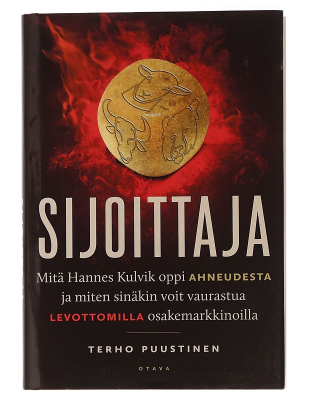 Sijoittaja : mitä Hannes Kulvik oppi ahneudesta ja miten sinäkin voit vaurastua levottomilla osakemarkkinoilla - Terho Puustinen - Elämäkerrat ja muistelmat - 10105456721 - 0