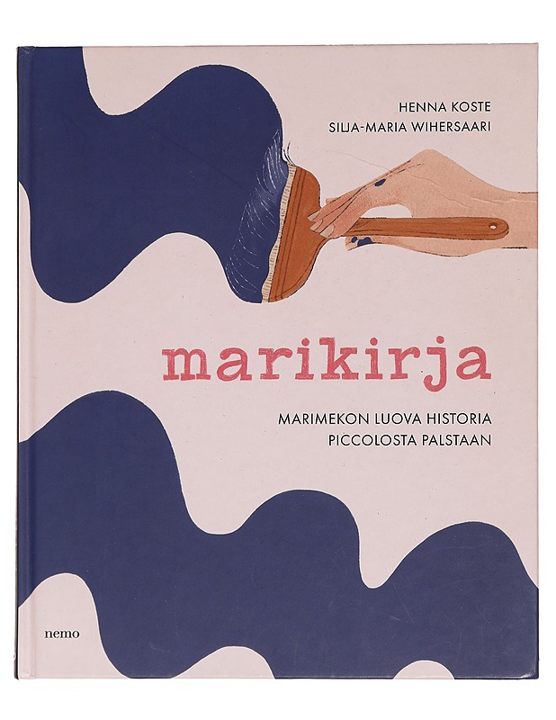 Marikirja : Marimekon luova historia Piccolosta Palstaan - Koste, Henna - Historiakirjat - 10105456729 - 0