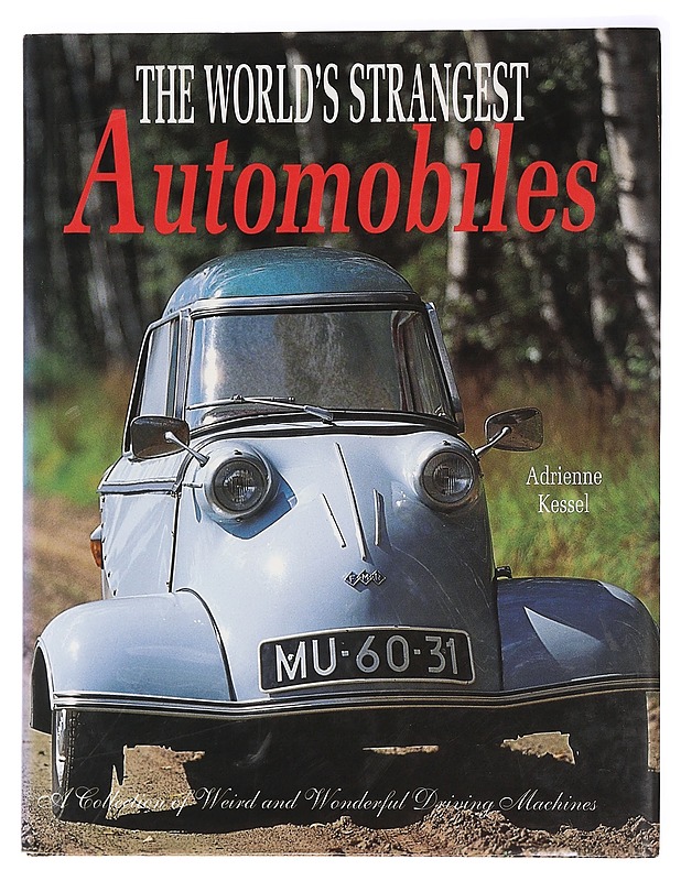 The world's strangest automobiles - Kessel, Adrienne - Tietokirjat ja oppaat - 10105456794 - 0