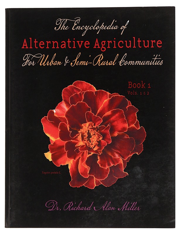 The Encyclopedia of Alternative Agriculture Book 1 Vols. 1 & 2 - Dr. Richard Alan Miller - Harrastekirjat - 10105456800 - 0