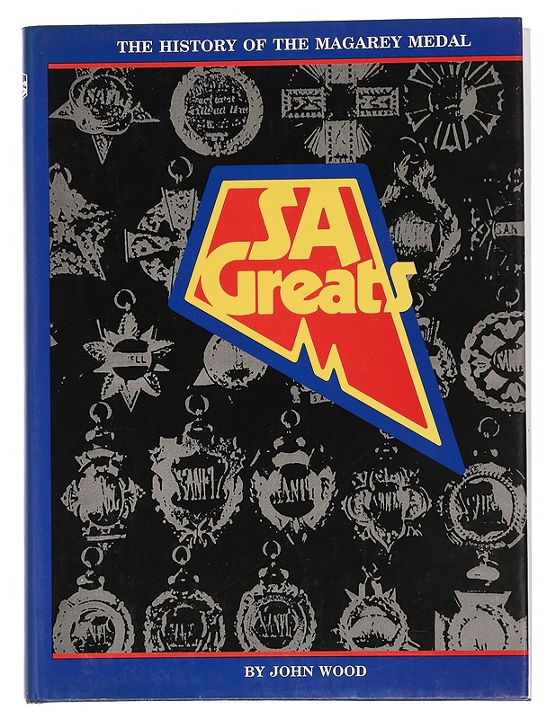 S.A. Greats The History of the Magarey Medal - John Wood - Historiakirjat - 10105456938 - 0
