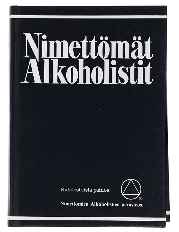 Nimettömät alkoholistit : kertomus siitä miten sadattuhannet miehet ja naiset ovat toipuneet alkoholismista - AA (yhteisö) - Tietokirjat ja oppaat - 10105457079 - 0
