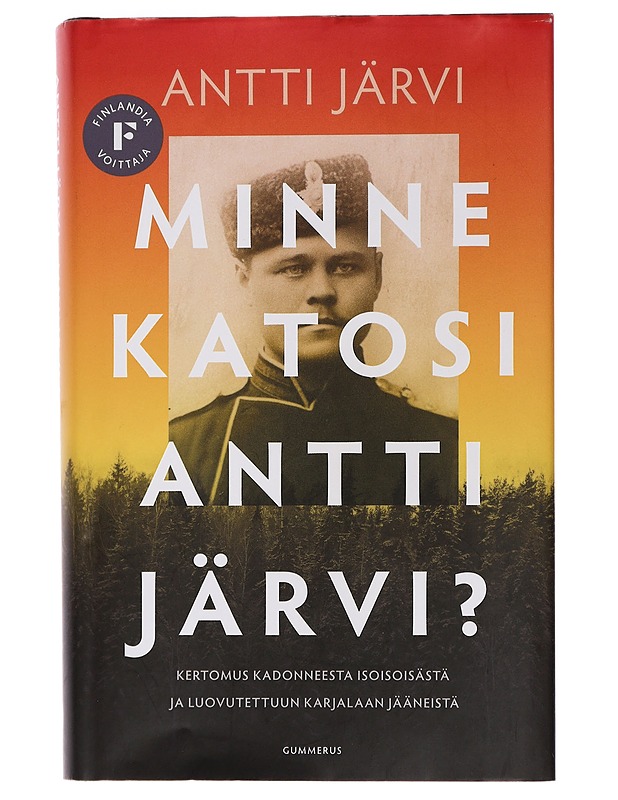 Minne katosi Antti Järvi? : kertomus kadonneesta isoisoisästä ja luovutettuun Karjalaan jääneistä - Antti Järvi - Elämäkerrat ja muistelmat - 10105457233 - 0