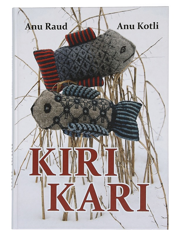 Kiri kari : raamat kiriloomadest ja kirilindudest - Raud, Anu - Tietokirjat ja oppaat - 10105457242 - 0