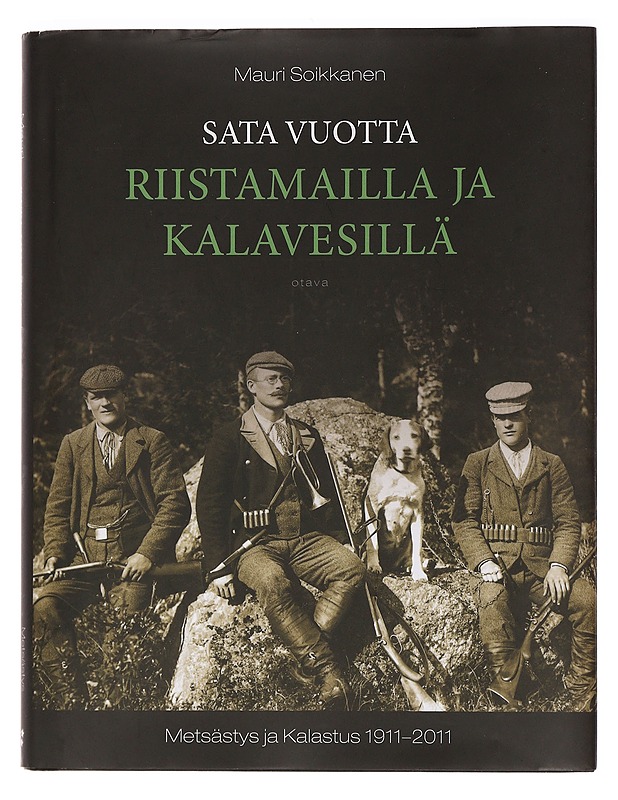 Sata vuotta riistamailla ja kalavesillä : Metsästys ja Kalastus 1911-2011 - Mauri Soikkanen - Historiakirjat - 10105457290 - 0