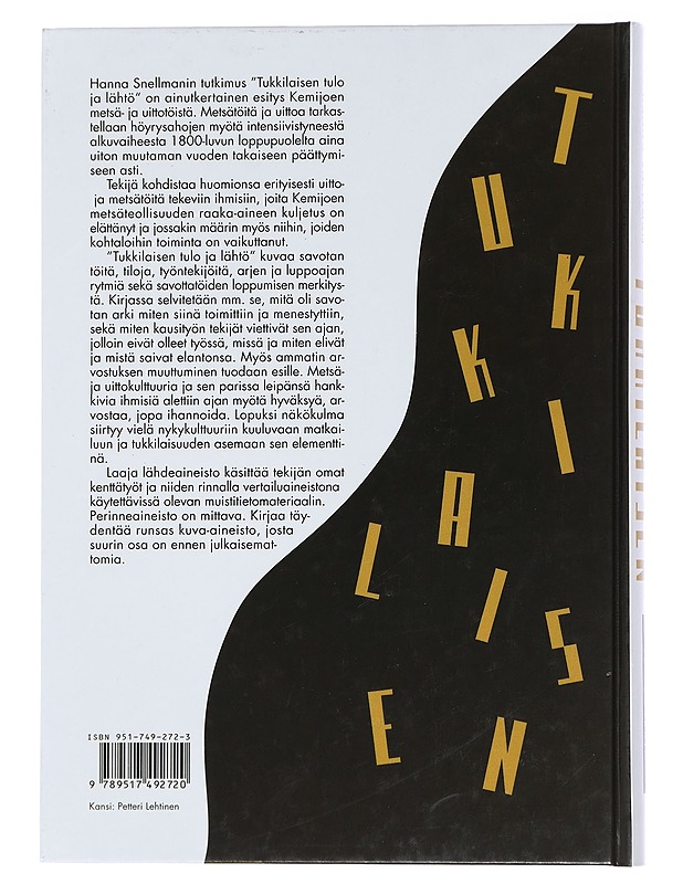 Tukkilaisen tulo ja lähtö : kansatieteellinen tutkimus Kemijoen metsä- ja uittotyöstä - Hanna Snellman - Historiakirjat - 10105457352 - 1