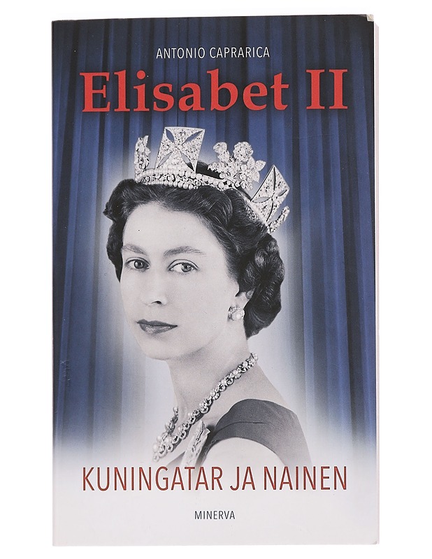Elisabet II / kuningatar ja nainen - Caprarica, Antonio - Elämäkerrat ja muistelmat - 10105457490 - 0