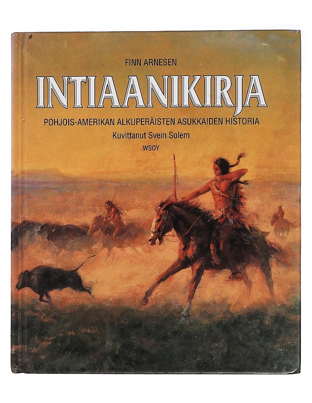 Intiaanikirja : Pohjois-Amerikan alkuperäisten asukkaiden historia - Arnesen, Finn - Tietokirjat ja oppaat - 10105457515 - 0