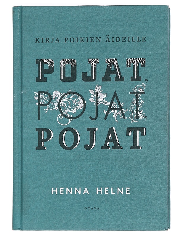 Pojat, pojat, pojat : kirja poikien äideille - Henna Helne - Tietokirjat ja oppaat - 10105457545 - 0