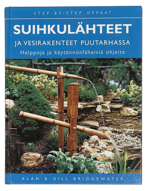 Suihkulähteet ja vesirakenteet puutarhassa - Bridgewater, Alan - Tietokirjat ja oppaat - 10105457592 - 0