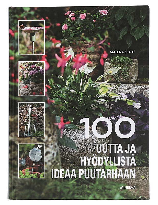 100 uutta ja hyödyllistä ideaa puutarhaan - Skote, Malena - Tietokirjat ja oppaat - 10105457621 - 0