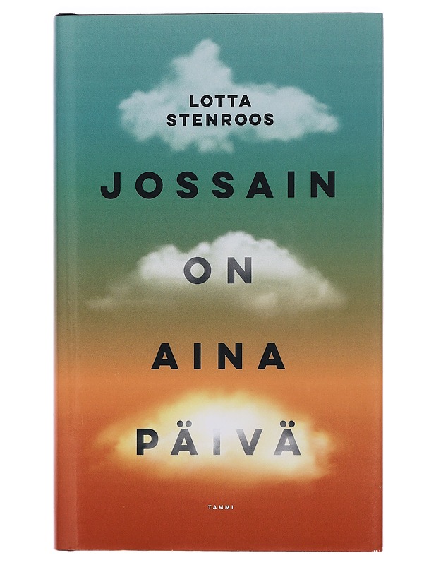 Jossain on aina päivä - Lotta Stenroos - Romaanit ja novellit - 10105457636 - 0