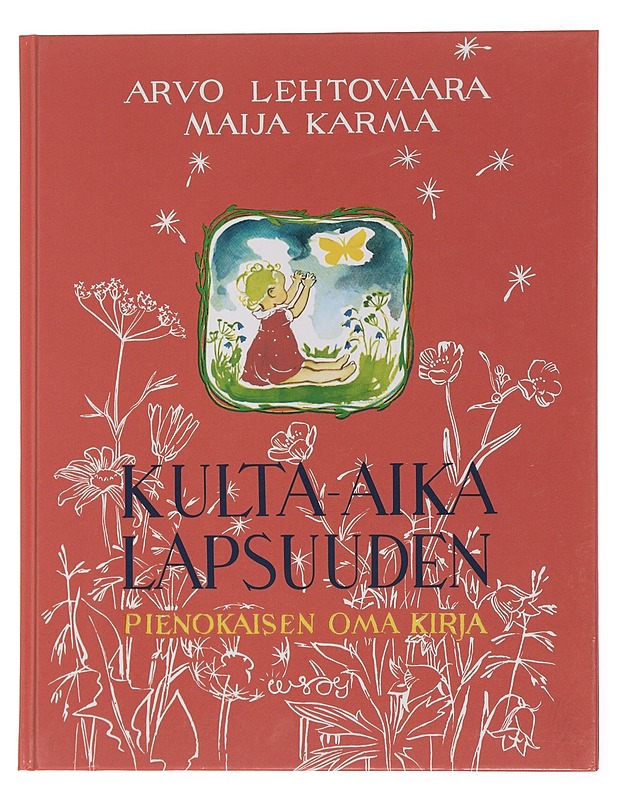 Kulta-aika lapsuuden : pienokaisen oma kirja - Lehtovaara, Arvo - Lastenkirjat - 10105457821 - 0